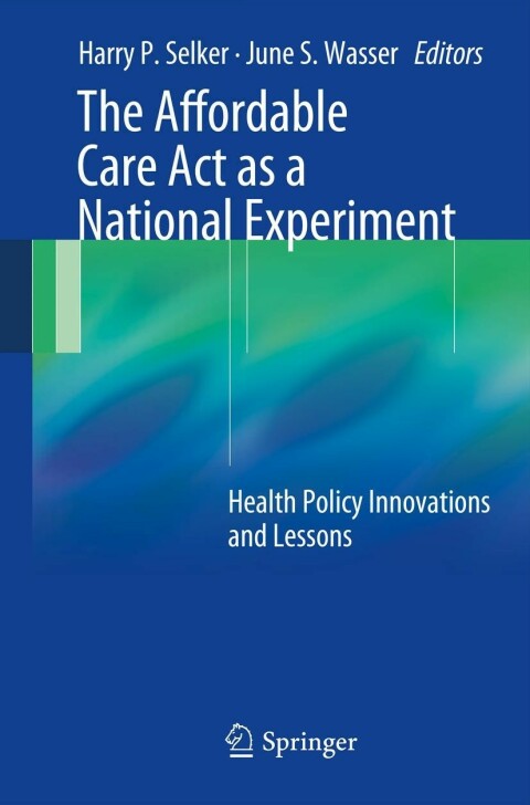 The Affordable Care Act as a National Experiment: Health Policy Innovations and Lessons - FULL INSTANT DOWNLOAD | PDF DOCX EPUB