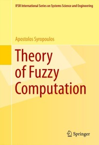 Cover image: Theory of Fuzzy Computation 9781461483786