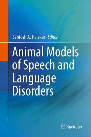 Cover image: Animal Models of Speech and Language Disorders 9781461483991