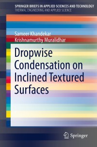 Cover image: Dropwise Condensation on Inclined Textured Surfaces 9781461484462