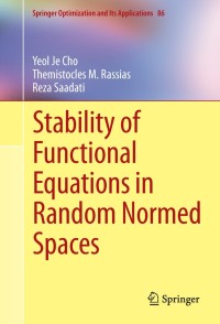 Cover image: Stability of Functional Equations in Random Normed Spaces 9781461484769