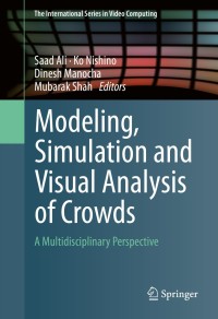 Imagen de portada: Modeling, Simulation and Visual Analysis of Crowds 9781461484820