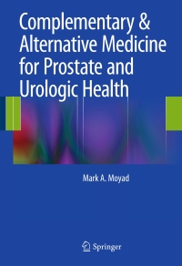 Cover image: Complementary & Alternative Medicine for Prostate and Urologic Health 9781461484912
