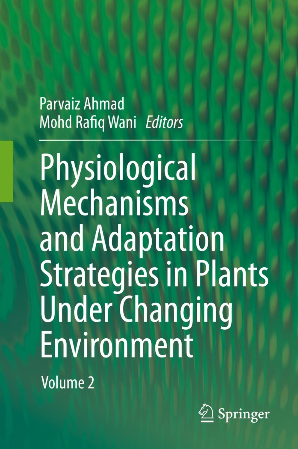 Physiological Mechanisms and Adaptation Strategies in Plants Under Changing Environment Volume 2