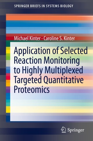 Cover image: Application of Selected Reaction Monitoring to Highly Multiplexed Targeted Quantitative Proteomics 9781461486657