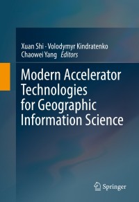 Cover image: Modern Accelerator Technologies for Geographic Information Science 9781461487449