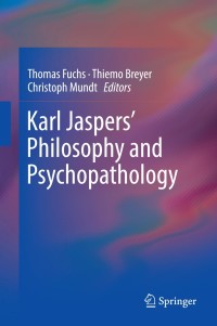 Cover image: Karl Jaspers’ Philosophy and Psychopathology 9781461488774