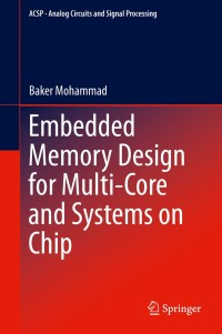 Cover image: Embedded Memory Design for Multi-Core and Systems on Chip 9781461488804