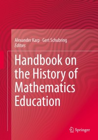 Omslagafbeelding: Handbook on the History of Mathematics Education 9781461491545