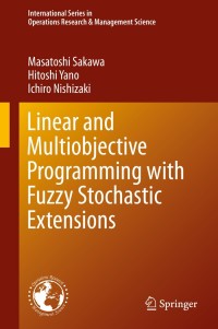 صورة الغلاف: Linear and Multiobjective Programming with Fuzzy Stochastic Extensions 9781461493983