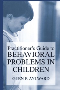 Cover image: Practitioner’s Guide to Behavioral Problems in Children 9781461349426