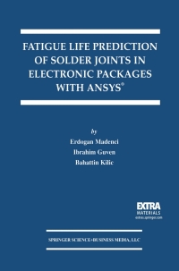 صورة الغلاف: Fatigue Life Prediction of Solder Joints in Electronic Packages with Ansys® 9781461349891