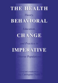 Immagine di copertina: The Health Behavioral Change Imperative 1st edition 9781461507314