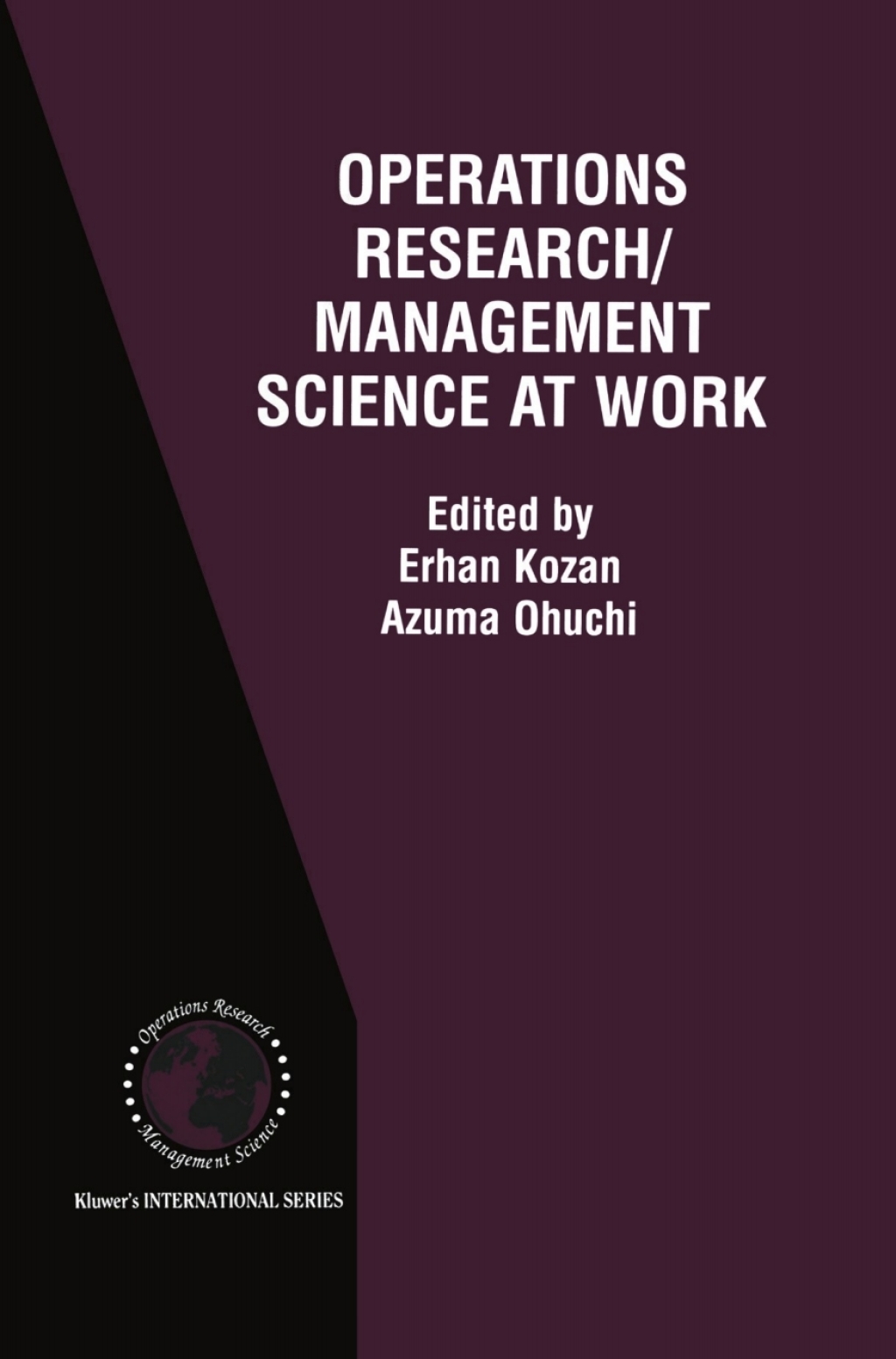 Operations Research/Management Science at Work 1st Edition
