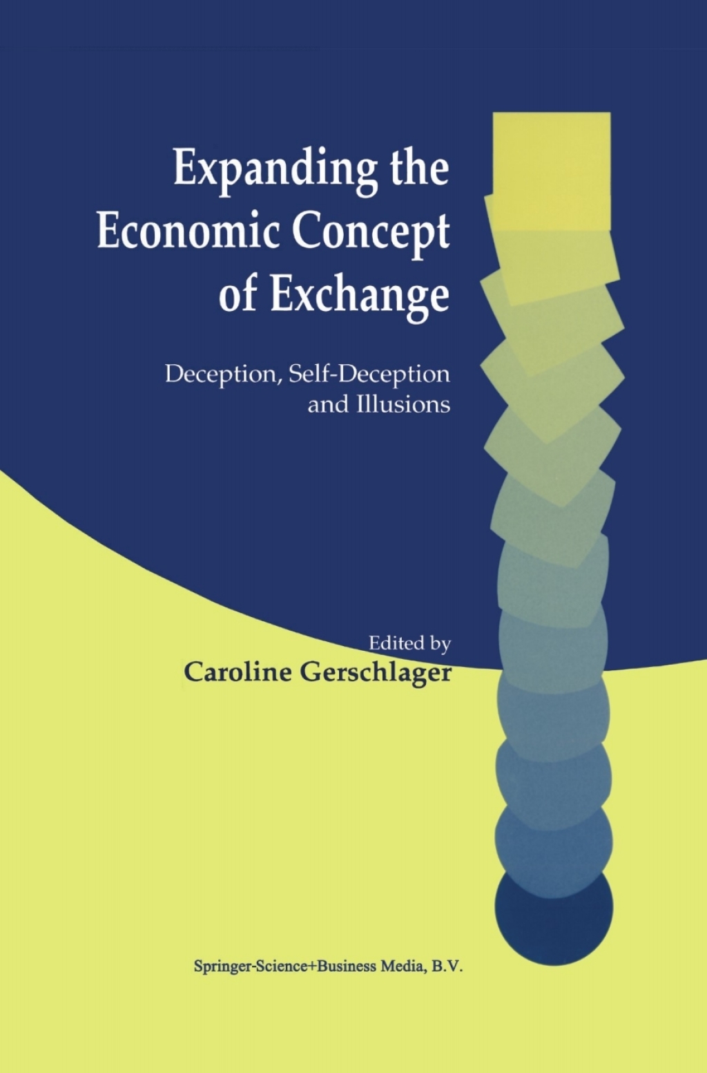 Expanding the Economic Concept of Exchange Deception, Self-Deception and Illusions 1st Edition