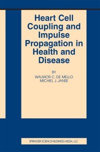 Cover image: Heart Cell Coupling and Impulse Propagation in Health and Disease 1st edition 9781402071829