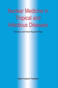 Immagine di copertina: Nuclear Medicine in Tropical and Infectious Diseases 1st edition 9781402071911