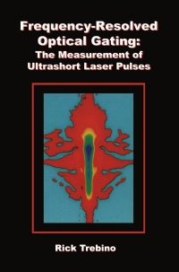 Titelbild: Frequency-Resolved Optical Gating: The Measurement of Ultrashort Laser Pulses 9781402070662