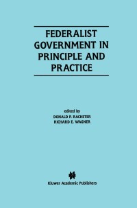 Imagen de portada: Federalist Government in Principle and Practice 1st edition 9780792379935