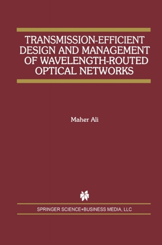 Cover image: Transmission-Efficient Design and Management of Wavelength-Routed Optical Networks 9780792375029
