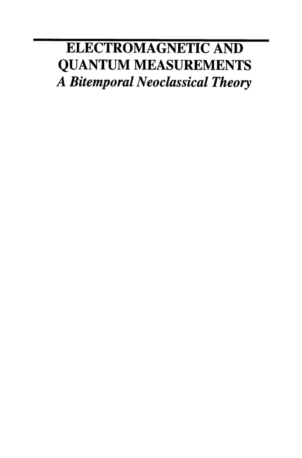 Electromagnetic and Quantum Measurements A Bitemporal Neoclassical Theory