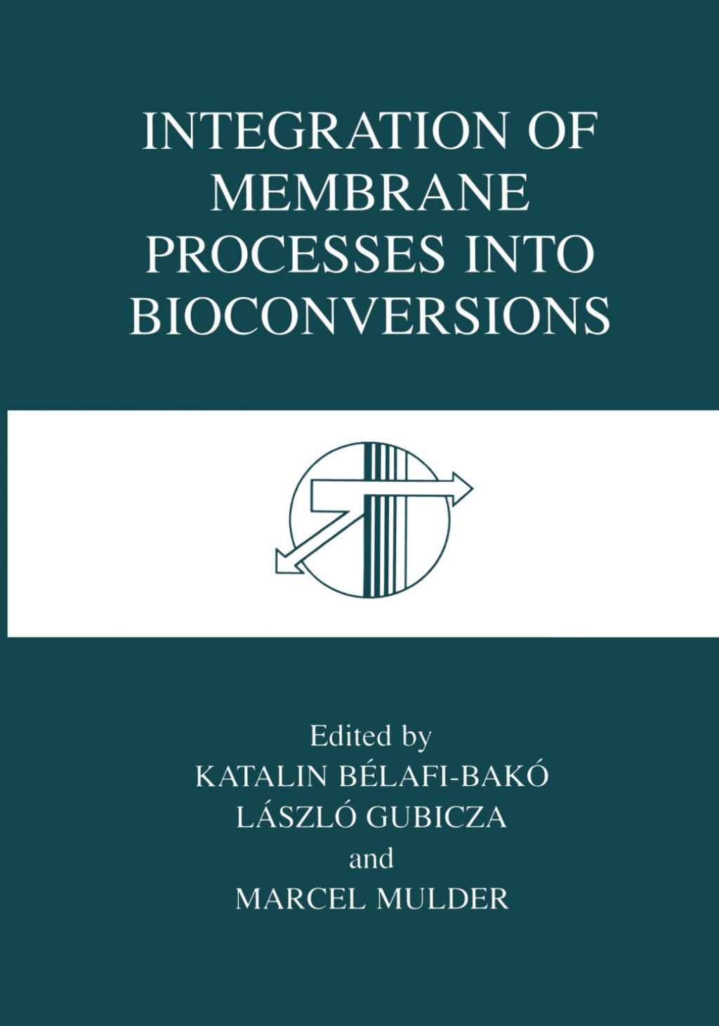 Integration of Membrane Processes into Bioconversions 1st Edition