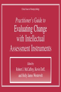 Cover image: Practitioner’s Guide to Evaluating Change with Intellectual Assessment Instruments 1st edition 9780306464164