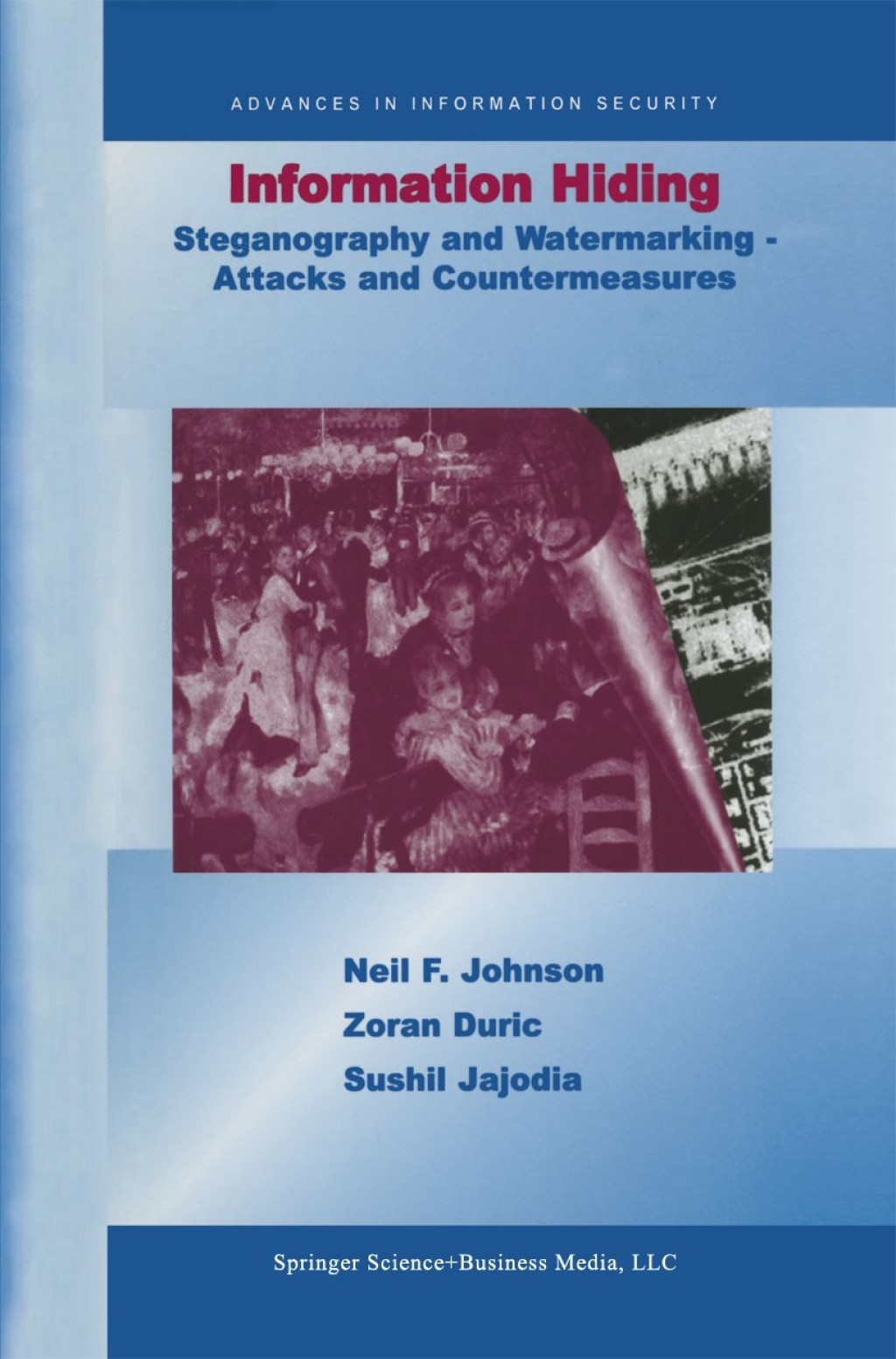Information Hiding: Steganography and Watermarking-Attacks and Countermeasures Steganography and Watermarking – Attacks and Countermeasures