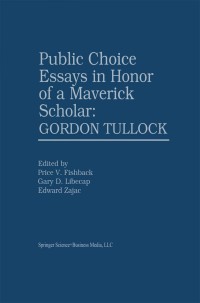 表紙画像: Public Choice Essays in Honor of a Maverick Scholar: Gordon Tullock 1st edition 9781461370604