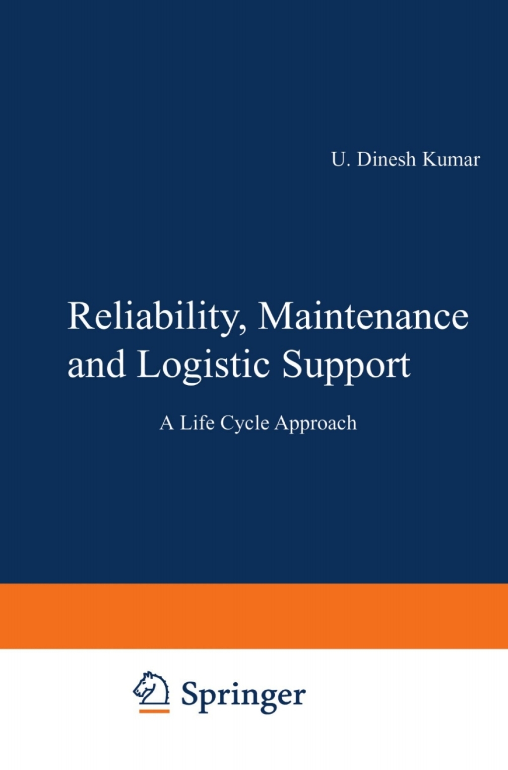 Reliability, Maintenance and Logistic Support – A Life Cycle Approach