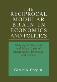 表紙画像: The Reciprocal Modular Brain in Economics and Politics 1st edition 9780306461835