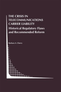 Cover image: The Crisis in Telecommunications Carrier Liability 9781461372677