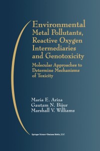 Immagine di copertina: Environmental Metal Pollutants, Reactive Oxygen Intermediaries and Genotoxicity 9781461373469