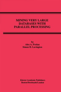 Imagen de portada: Mining Very Large Databases with Parallel Processing 9780792380481