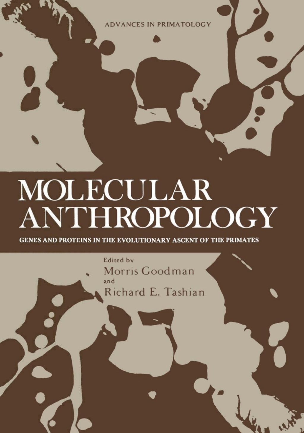 Molecular Anthropology Genes and Proteins in the Evolutionary Ascent of the Primates 1st Edition