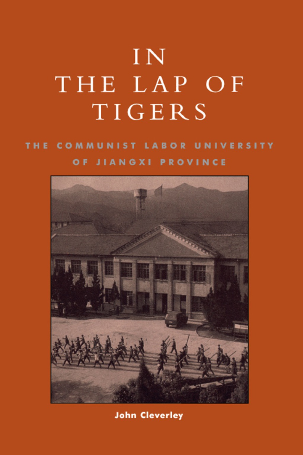 In the Lap of Tigers The Communist Labor University of Jiangxi Province