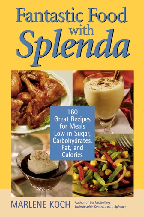 Fantastic Food with Splenda: 160 Great Recipes for Meals Low in Sugar, Carbohydrates, Fat, and Calories - FULL INSTANT DOWNLOAD | PDF DOCX EPUB