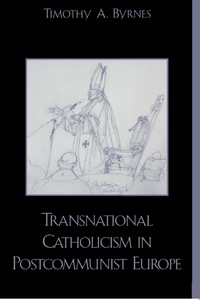 صورة الغلاف: Transnational Catholicism in Post-Communist Europe 9780742511781