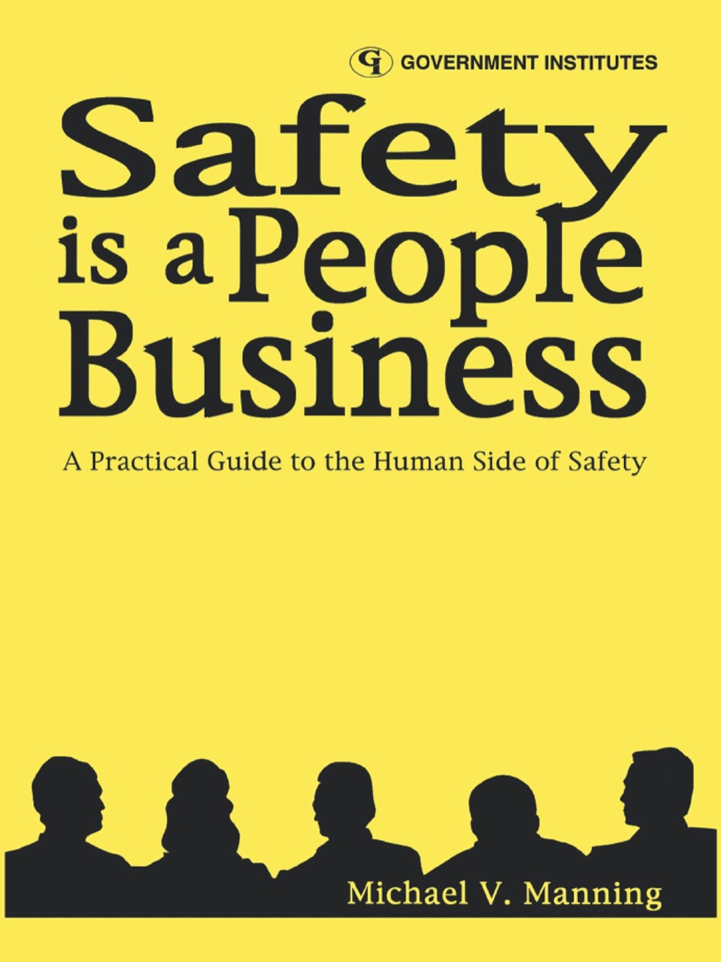 Safety is a People Business A Practical Guide to the Human Side of Safety