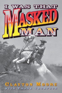 Omslagafbeelding: I Was That Masked Man 9780878339396