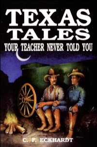 صورة الغلاف: Texas Tales Your Teacher Never Told You 9781556221415