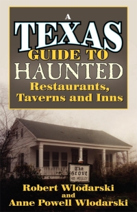 Omslagafbeelding: Haunted Restaurants, Taverns, and Inns of Texas 2nd edition 9781556228278