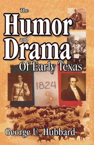 Cover image: Humor & Drama of Early Texas 9781556228438