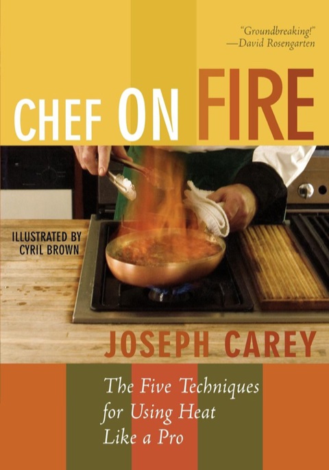 Chef on Fire: The Five Techniques for Using Heat Like a Pro - FULL INSTANT DOWNLOAD | PDF DOCX EPUB