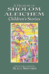 Omslagafbeelding: A Treasury of Sholom Aleichem Children's Stories 9781568219264