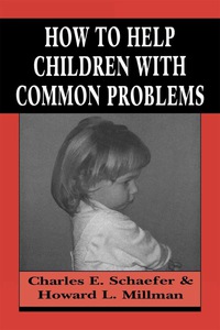 صورة الغلاف: How to Help Children with Common Problems 9781568212722