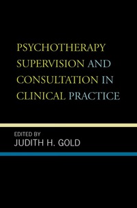 Omslagafbeelding: Psychotherapy Supervision and Consultation in Clinical Practice 9780765703996