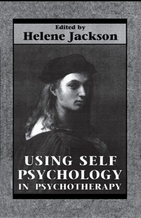 صورة الغلاف: Using Self Psychology in Psychotherapy 9781568210445
