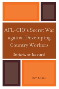 Titelbild: AFL-CIO's Secret War against Developing Country Workers 9780739135020