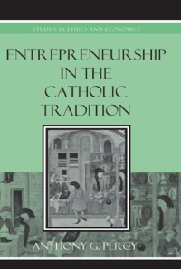 صورة الغلاف: Entrepreneurship in the Catholic Tradition 9780739125137